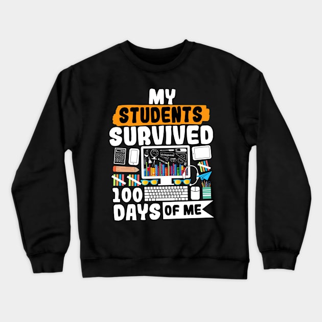 My Students Survived 100 Days Of Me Crewneck Sweatshirt by Yyoussef101